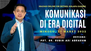 Ibadah Raya 27 Maret 2022 - "Komunikasi Di Era Digital" - Pdt. Dr. Rubin Adi Abraham