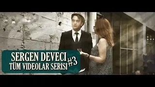 SERGEN DEVECİ TÜM VİDEOLAR SERİSİ #3