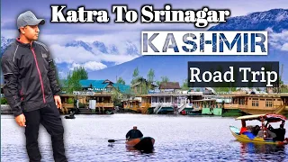 Katra to Srinagar Kashmir Road trip | Kashmir valley | Jammu and Kashmir trip...Part 1.