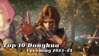 Top 10 Upcoming Donghua 2023-2024 Part 1 - 10 New Upcoming 3D Chinese Anime 2023-24