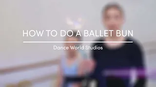 HOW TO DO A CLASSICAL BALLET BUN