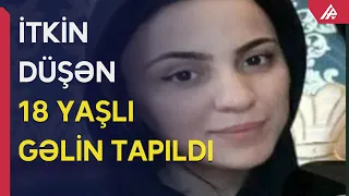 Lənkəranda bir müddət öncə itkin düşən gəlin tapıldı - APA TV