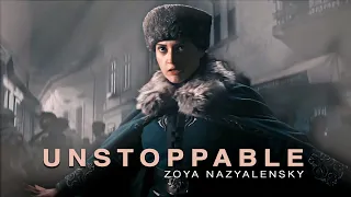 Zoya Nazyalensky || Unstoppable