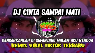 DJ CINTA SAMPAI MATI (DENGARKANLAH DI SEPANJANG MALAM AKU BERDOA) || REMIX VIRAL TIKTOK TERBARU