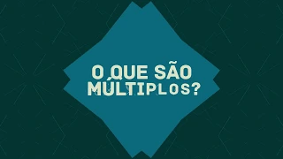 Múltiplos e Divisores: O que são os Múltiplos