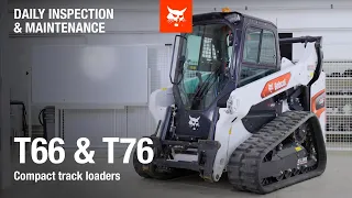 Daily inspection and maintenance Bobcat T66 and T76 Compact track loaders