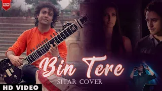 Bin Tere | I Hate Luv Storys | Sitar Cover | Sumit Singh Padam