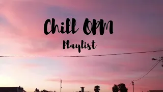 Chill OPM Playlist | Filipino Songs Playlist