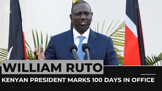 Kenya's president Ruto marks 100 days in office amid crisis