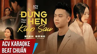 Karaoke | Đừng Hẹn Kiếp Sau - Đình Dũng | Beat Chuẩn