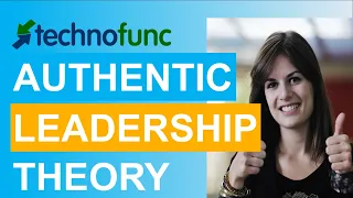 Authentic Leadership Theory