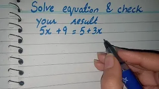 Solve the equation 5x+9=5+3x, 5x+9=5+3x solve and check