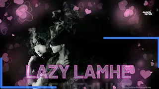 LAZY LAMHE SLOWED AND REVERB - THODA PYAAR THODA MAGIC (AQEEL MIX) - DJ AQEEL