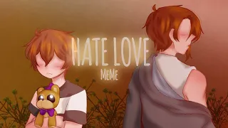 Hate Love meme | C.C/Evan (ft. Michael Afton) FNaF