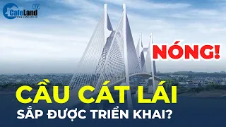 Nóng: Sau 20 năm, TP.HCM đã thống nhất với Đồng Nai phương án XÂY CẦU CÁT LÁI | CafeLand