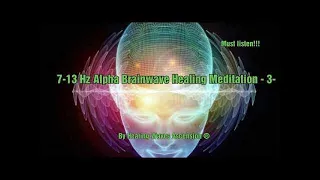 7-13 Hz Alpha Brainwave Healing Meditation -3-🧘‍♂️🎧For Study ¦Focus¦ Relaxation