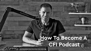 Steps To Becoming A CFI - Podcast - MzeroA Flight Training