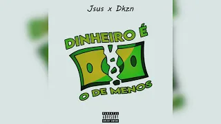 Jsus - “Dinheiro É o De Menos” Feat. DkzN (Prod. NISSIN)