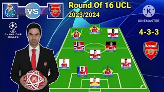 FC Porto vs Arsenal ~ Potential Line Up Arsenal Round Of 16 Champions League 2023/2024