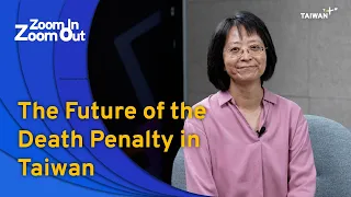 The Future of the Death Penalty in Taiwan | Zoom In Zoom Out