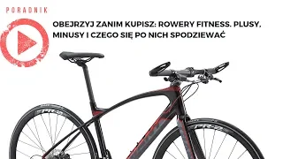 Obejrzyj zanim kupisz: Rowery fitness. Plusy, minusy i czego się po nich spodziewać