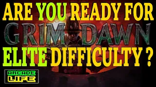 Grim Dawn - When should you go into Elite difficulty? - New Player Guide - 2022 - v1.1.9.6