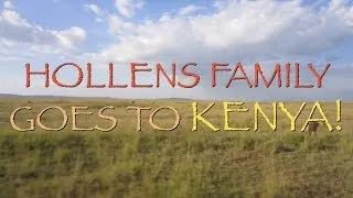 Hollens Family goes to KENYA!