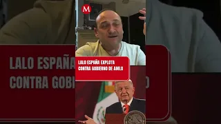 Lalo España le “tira” con todo a AMLO y a su gobierno #shorts