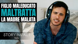 Figlio maleducato MaItratta la madre, Capirà qualcosa di importante!