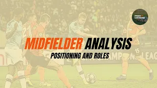 Midfielder Analysis | Positioning and Roles for Central Midfielders