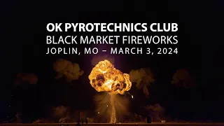 Oklahoma Pyrotechnics Club - Black Market Fireworks Swap Meet Display - Joplin, MO - March 3, 2024