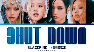 BLACKPINK (블랙핑크) - 'SHUT DOWN' Lyrics [Han/Rom/Eng Color Coded]