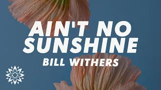 Bill Withers - Ain't No Sunshine (Lyrics)