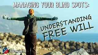 Managing Your Blind Spots: Understanding Free Will | Kevin Zadai