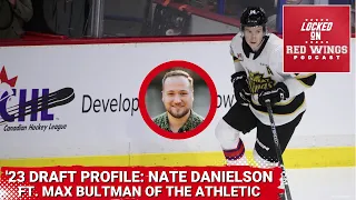 '23 Draft Profile: Nate Danielson of the WHL's Brandon Wheat Kings | Ft. Max Bultman of the Athletic