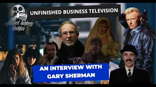 UNFINISHED BUSINESS INTERVIEW - Gary Sherman (Wanted: Dead or Alive, Vice Squad, Death Line)