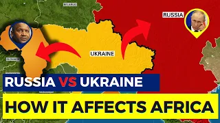 How Russia's Invasion On Ukraine Will Directly Affect Africa. The Negative and Positive Effects.