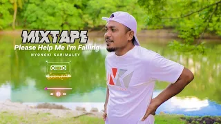 PLEASE HELP ME I'M FALLING ( Mixtape ) - Nyongki Karimaley (Official Musik)