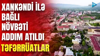 Xankəndi ilə bağlı daha bir proses reallaşdı - SON MƏLUMATLARI çatdırırıq