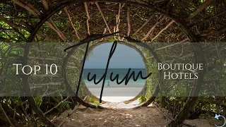 TOP 10 Boutique Hotels In Tulum, Mexico 2022