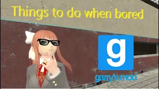 Things to do when bored in Garry's Mod