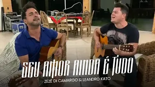 Zezé Di Camargo & Leandro Kato - Seu Amor Ainda é Tudo