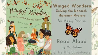 KIDS BOOK READ ALOUD: WINGED WONDERS SOLVING THE MONARCH MIGRATION MYSTERY - WITH TEACHER RESOURCES