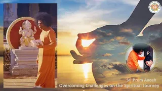 Overcoming Challenges on the Spiritual Journey - Satsang with Sri Prem Anosh