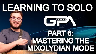 Learning To Solo: Part 6 - Mastering The Mixolydian Mode