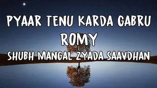 Pyaar Tenu Karda Gabru (Lyrics)| Shubh Mangal Zyada Saavdhan