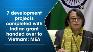 7 development projects completed with Indian grant handed over to Vietnam: MEA