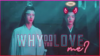 Wei Wuxian & Lan Wangji | Why Do You Love Me? | FMV