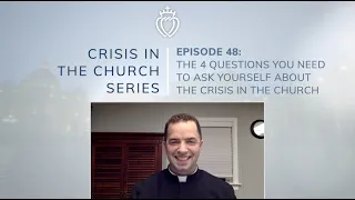 Crisis Series #48: The 4 Questions You Need to Ask About the Crisis - Do You Agree with the SSPX?