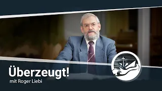 Überzeugt! - mit Roger Liebi